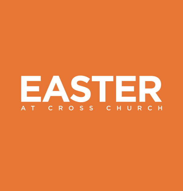 Easter at Cross Church